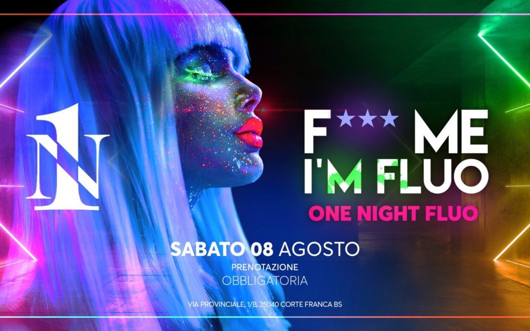 F*** Me I’m Fluo – One night Fluo